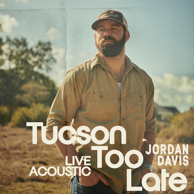 Tucson Too Late (Live Acoustic)/Jordan Davis