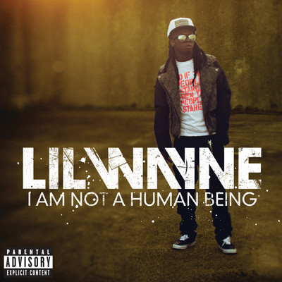 I Am Not A Human Being (Explicit Version)/リル・ウェイン