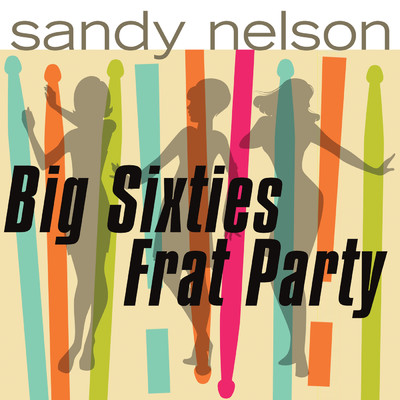 Big Sixties Frat Party！！！/サンディ・ネルソン