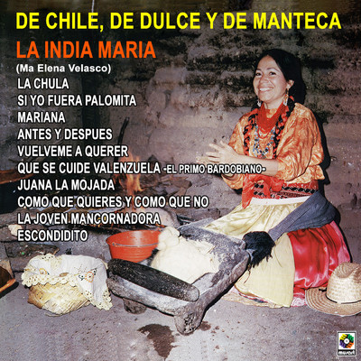 De Chile, de Dulce y de Manteca/La India Maria