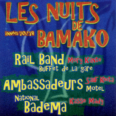 Les nuits de Bamako: Annees 70 - 78/Rail Band／Les Ambassadeurs du Motel de Bamako／Orchestre National Badema
