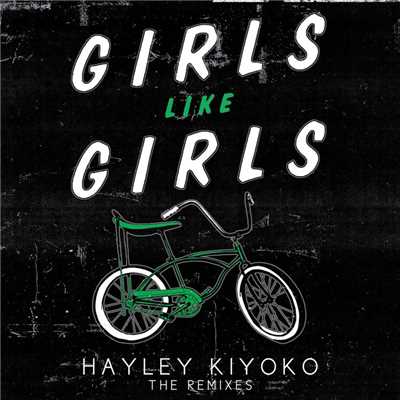 Girls Like Girls (Remixes)/Hayley Kiyoko