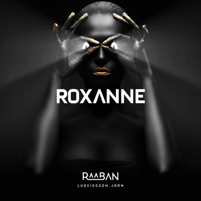 シングル/Roxanne/Raaban, Ludvigsson, Jorm