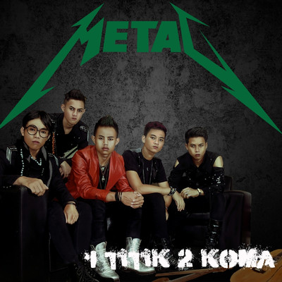 シングル/1 Titik 2 Koma/Metal