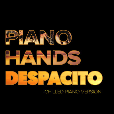 Despacito (Chilled Piano Version)/Piano Hands／James Morgan／Juliette Pochin