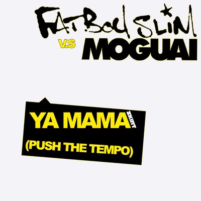 シングル/Ya Mama (Push the Tempo) [Moguai Remix]/Fatboy Slim vs. Moguai
