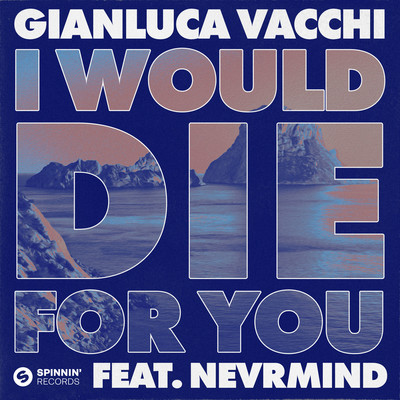 I Would Die For You (feat. NEVRMIND)/Gianluca Vacchi