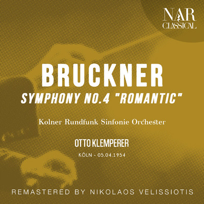 BRUCKNER: SYMPHONY No. 4 ”ROMANTIC”/Otto Klemperer, Kolner Rundfunk Sinfonie Orchester