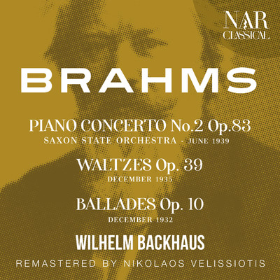 BRAHMS: PIANO CONCERTO No.2; WALTZES; BALLADES/Wilhelm Backhaus