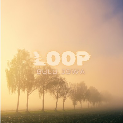 LOOP/BULU JOWA