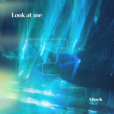 シングル/Look at me (feat. 宮舞モカ)/MineK