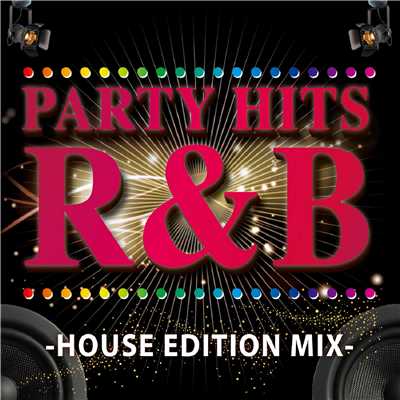 アルバム/PARTY HITS R&B-HOUSE EDITION MIX/PARTY HITS PROJECT