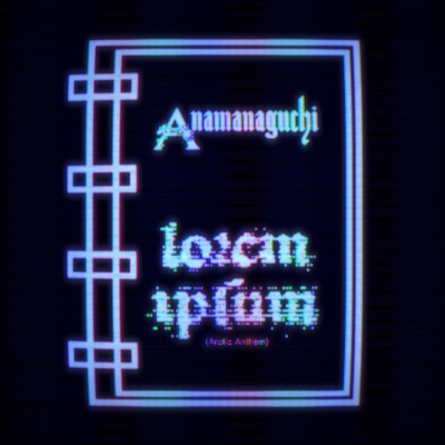 Lorem Ipsum (Arctic Anthem)/Anamanaguchi