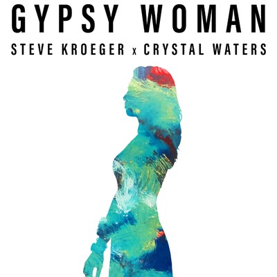 Gypsy Woman/Steve Kroeger x Crystal Waters