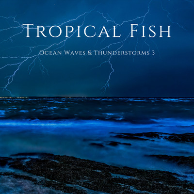 Ocean Waves & Thunderstorms 3/Tropical Fish