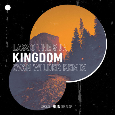 シングル/Kingdom (Evan Wilder Remix)/Lasso the Sun & Evan Wilder