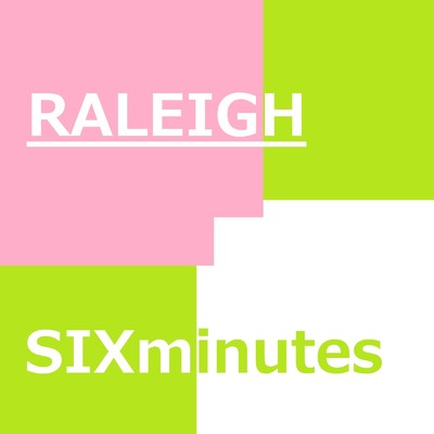 RALEIGH/SIXminutes