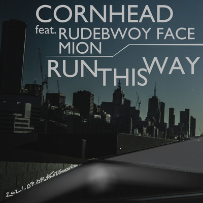 シングル/RUN THIS WAY (feat. RUDEBWOY FACE & Mion)/CORN HEAD