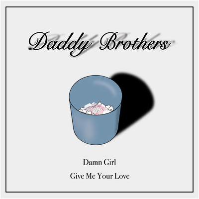 Damn Girl/Daddy Brothers