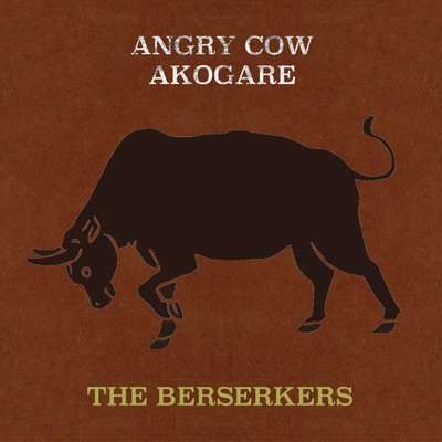 Angry Cow ／ あこがれ/THE BERSERKERS
