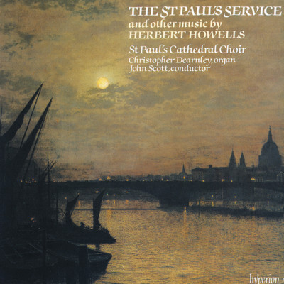 Howells: Collegium Regale Service, Matins: I. Te Deum/ジョン・スコット／セント・ポール大聖堂聖歌隊／Christopher Dearnley