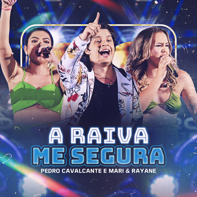 A Raiva Me Segura/Pedro Cavalcante／Mari & Rayane