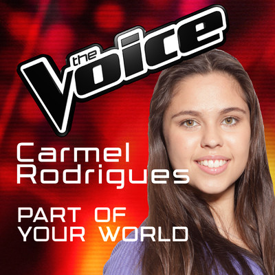Part Of Your World (The Voice Australia 2016 Performance)/Carmel Rodrigues