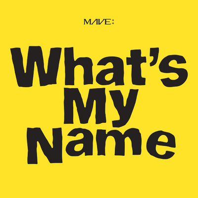 MAVE: 1st EP 'What's My Name'/MAVE: