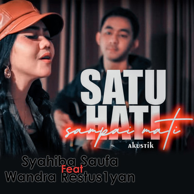 Satu Hati Sampai Mati (feat. Wandra Restus1yan) [Akustik]/Syahiba Saufa