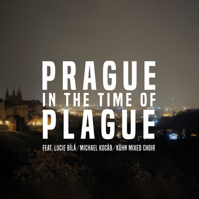 シングル/Prague in the Time of Plague 2020 (feat. Lucie Bila, Michael Kocab, Kuhn Mixed Choir)/Ondrej Soukup