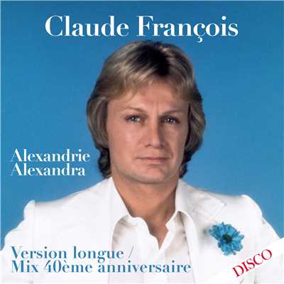 アルバム/Alexandrie Alexandra (Mix 40eme anniversaire) [Version longue]/Claude Francois