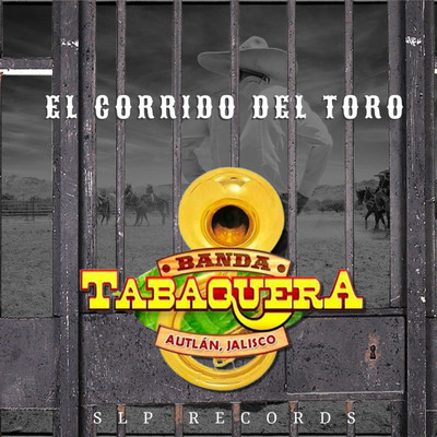 El Corrido del Toro/Banda Tabaquera de Autlan Jalisco