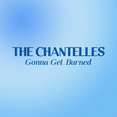 アルバム/Gonna Get Burned/The Chantelles