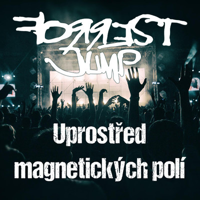 シングル/Uprostred magnetickych poli/FORREST JUMP