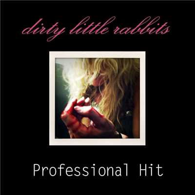 アルバム/Professional Hit/Dirty Little Rabbits