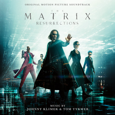 The Matrix Resurrections (Original Motion Picture Soundtrack)/Johnny Klimek & Tom Tykwer