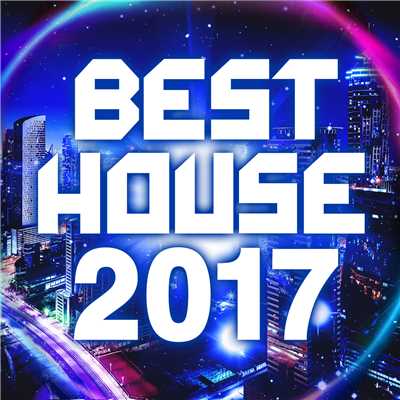 アルバム/BEST HOUSE 2017/Various Artists
