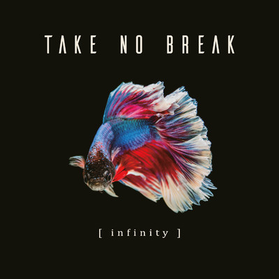アルバム/Infinity/TAKE NO BREAK
