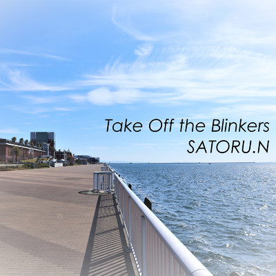 Take Off the Blinkers/SATORU.N
