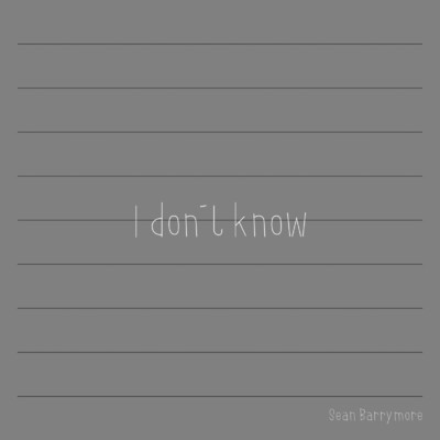 シングル/I Don't Know/Sean Barrymore