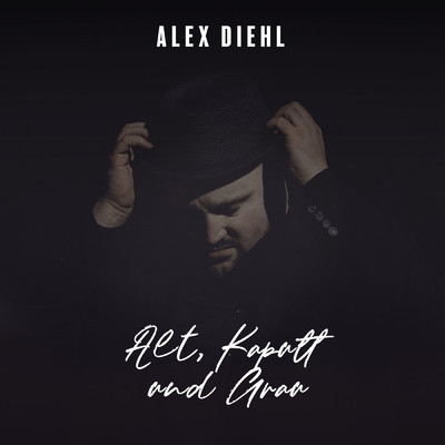 シングル/Alt, Kaputt und Grau/Alex Diehl