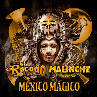 Mexico Magico/Banda El Recodo De Cruz Lizarraga／Reparto Original Malinche El Musical／Nacho Cano