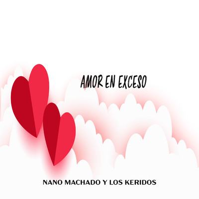 シングル/Amor En Exceso/Nano Machado Y Los Keridos