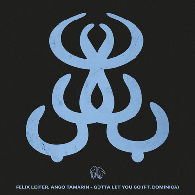 Gotta Let You Go (featuring Dominica)/Felix Leiter／Ango Tamarin