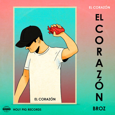 El Corazon/Broz Rodriguez／Holy Pig／Artdob