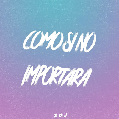 シングル/Como Si No Importara/ZDJ