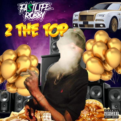 2 the Top/Fa$tlife Robby