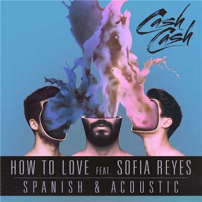 シングル/How to Love (feat. Sofia Reyes) [Spanish Version]/CASH CASH