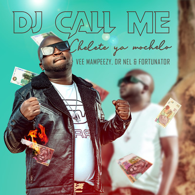 Chelete Ya Mochelo (feat. Vee Mampeezy, Dr Nel, Fortunator)/DJ Call me
