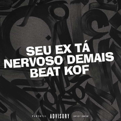 SEU EX TA NERVOSO DEMAIS BEAT KOF/DJ JOTA L